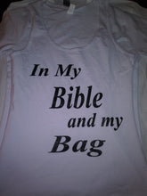 Load image into Gallery viewer, Expression &quot;In my Bible and my Bag T-Shirt&quot;
